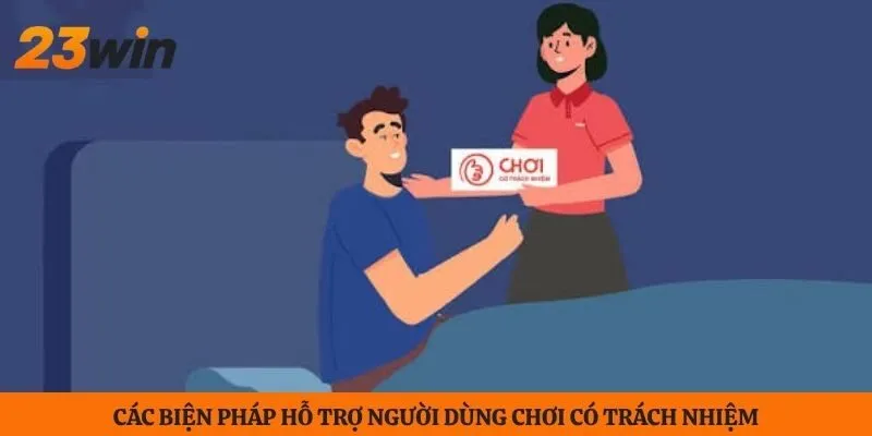 Các biện pháp hỗ trợ người dùng chơi có trách nhiệm