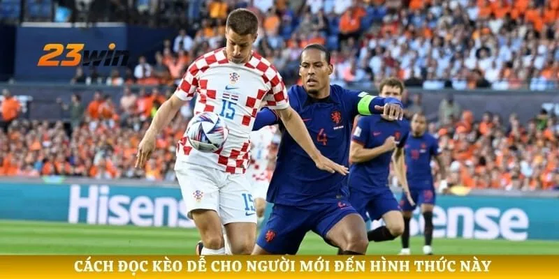 Cách đọc kèo dễ cho người mới đến hình thức này