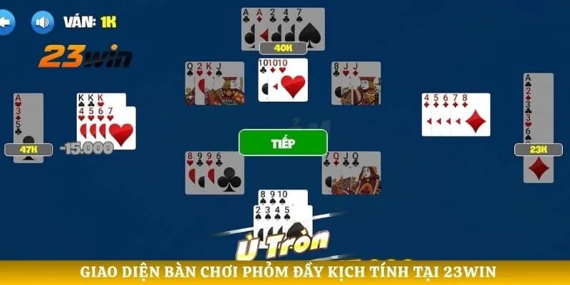 Giao diện bàn chơi phỏm đầy kịch tính tại 23WIN