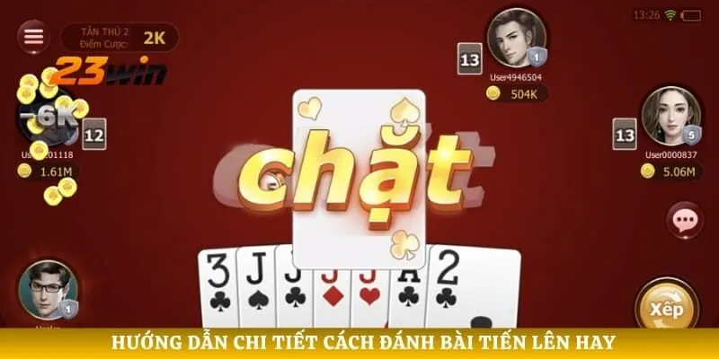 Hướng dẫn chi tiết cách đánh bài tiến lên hay