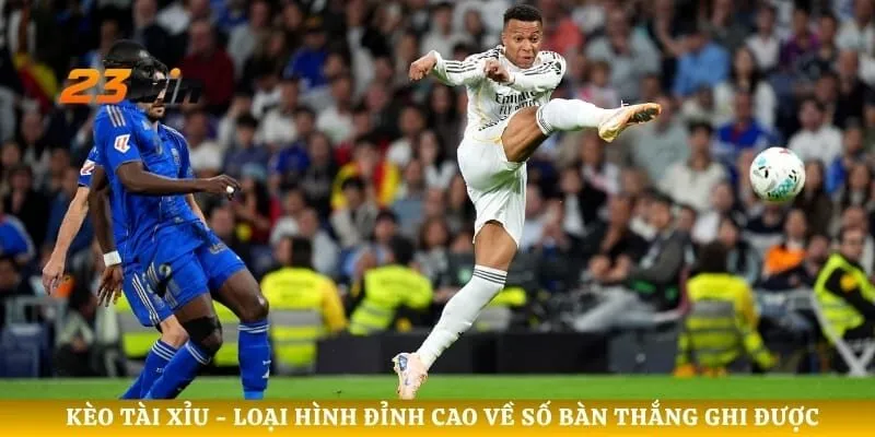 Kèo Tài Xỉu - Loại Hình Đỉnh Cao Về Số Bàn Thắng Ghi Được
