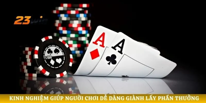 Kinh nghiệm giúp người chơi dễ dàng giành lấy phần thưởng