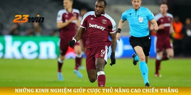Những kinh nghiệm giúp cược thủ nâng cao chiến thắng