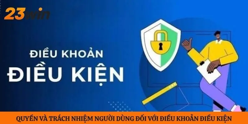 Quyền và trách nhiệm người dùng đối với điều khoản điều kiện